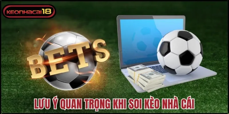 Lưu ý quan trọng khi soi kèo nhà cái